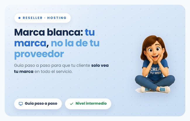 Cómo usar Crea Tu Web para armar y administrar los sitios de tus clientes sin mostrar marca de terceros, paso a paso