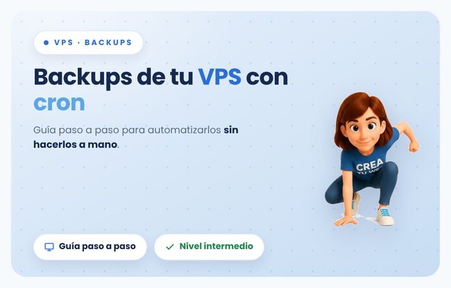 ¿Tenés un VPS además de tu web en Crea Tu Web? Así automatizás sus copias de seguridad, paso a paso (nivel intermedio)