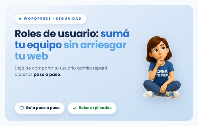 Sumar gente a tu web sin miedo: como Crea Tu Web resuelve los accesos de tu equipo por vos