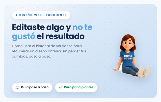 El historial de versiones de Crea Tu Web: la funcion que te salva cuando un cambio de diseno no sale como esperabas