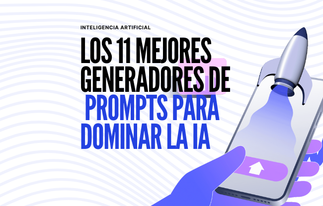 Los 11 Mejores Generadores de Prompts para Dominar la IA 